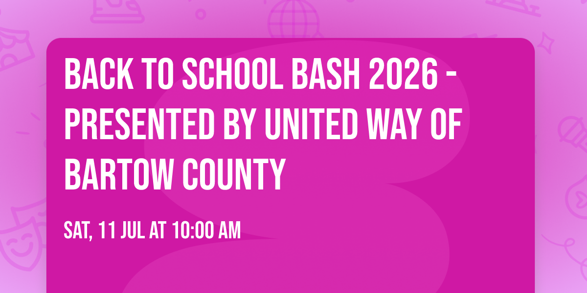 Back to School Bash 2026 - Presented by United Way of Bartow County