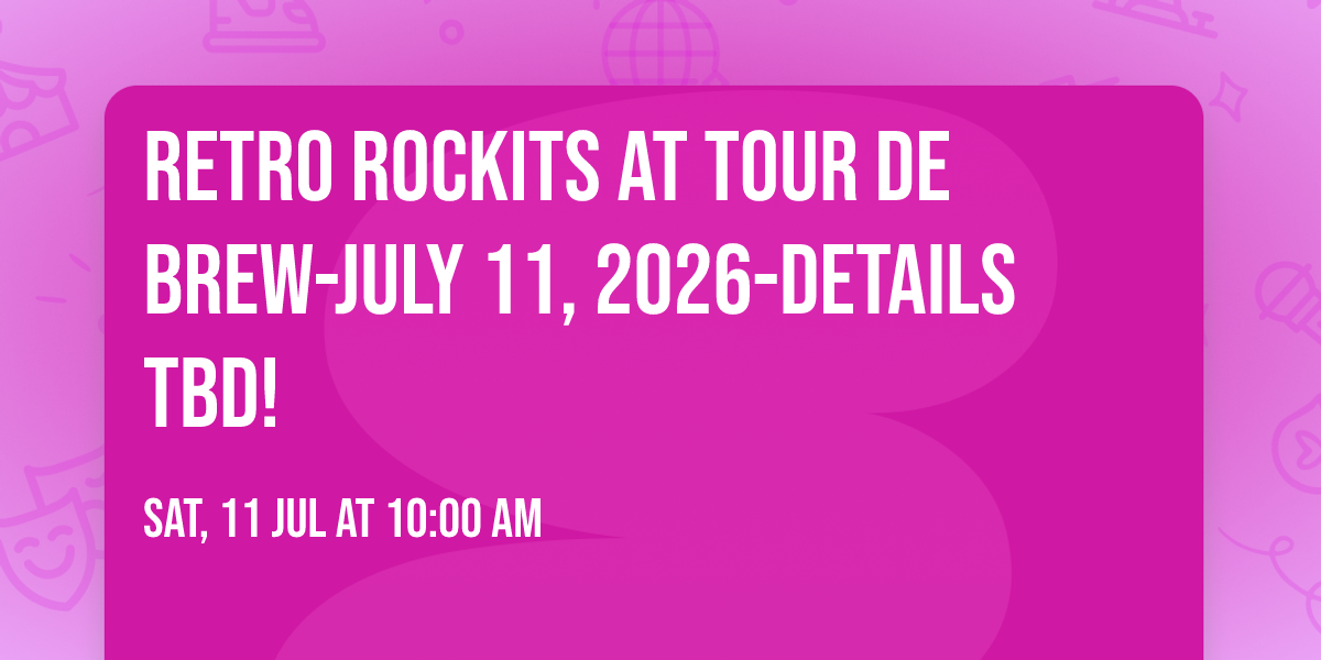 Retro Rockits at Tour De Brew-July 11, 2026-Details TBD!