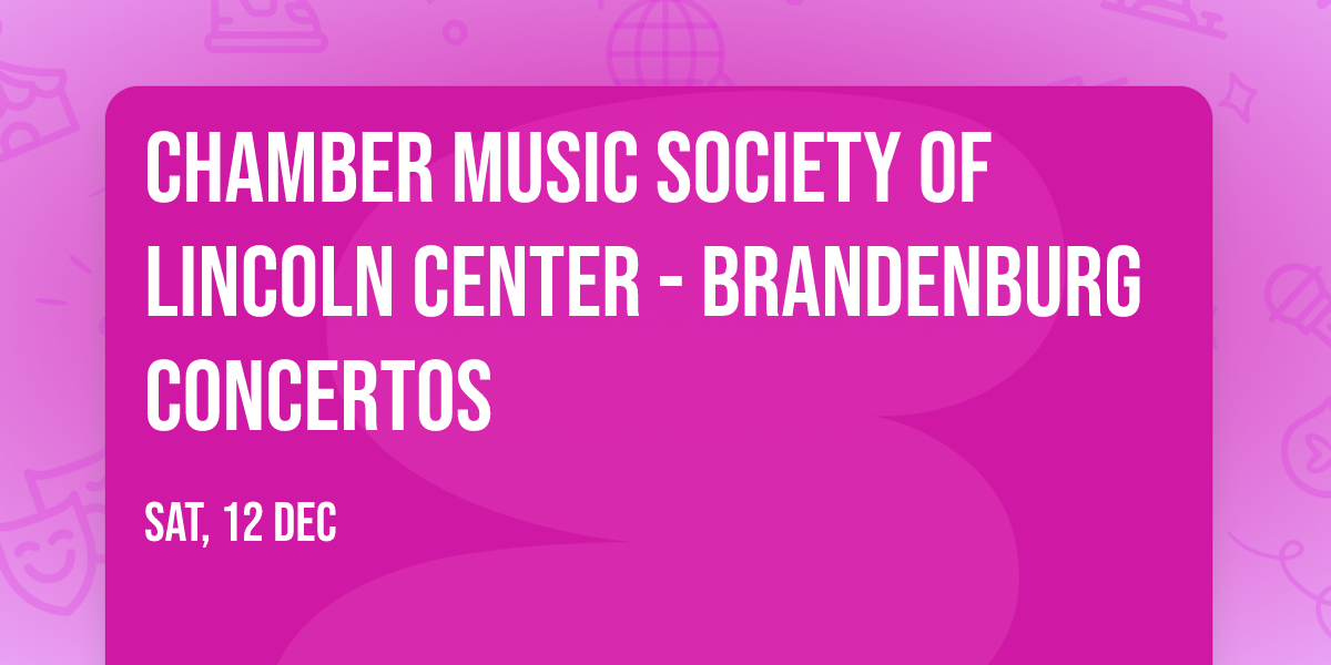 Chamber Music Society of Lincoln Center - Brandenburg Concertos