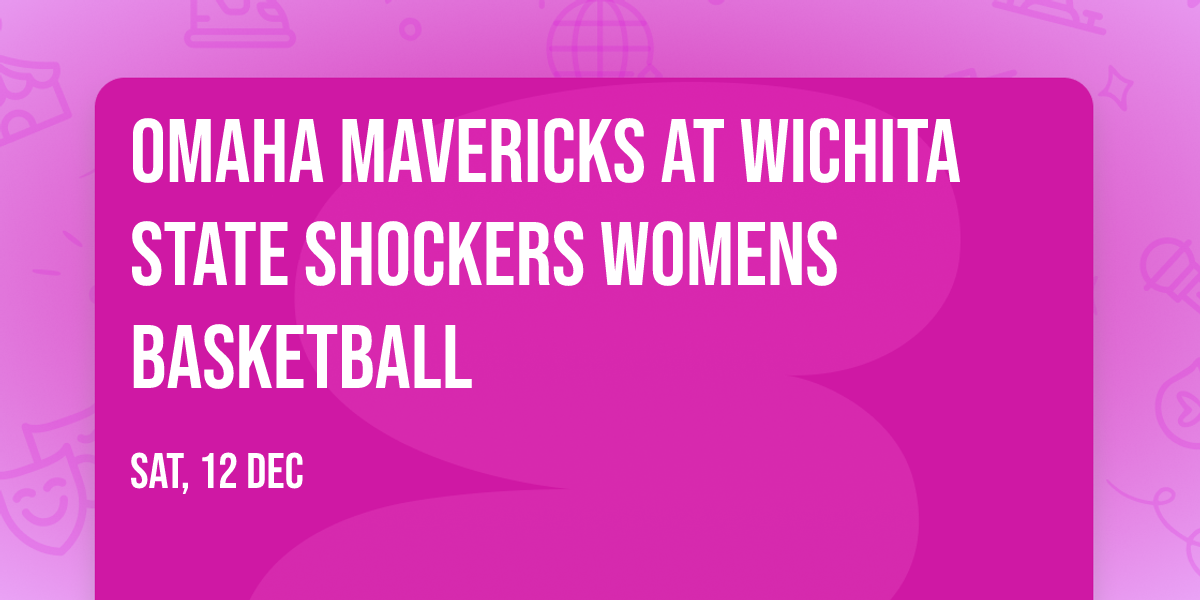 Omaha Mavericks at Wichita State Shockers Womens Basketball
