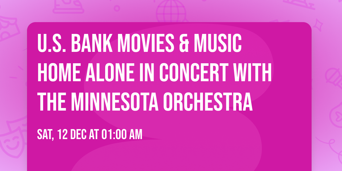 U.S. Bank Movies & Music Home Alone in Concert with the Minnesota Orchestra