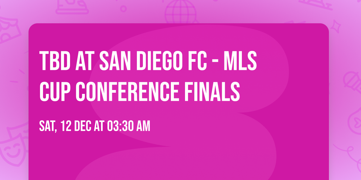 TBD at San Diego FC - MLS Cup Conference Finals