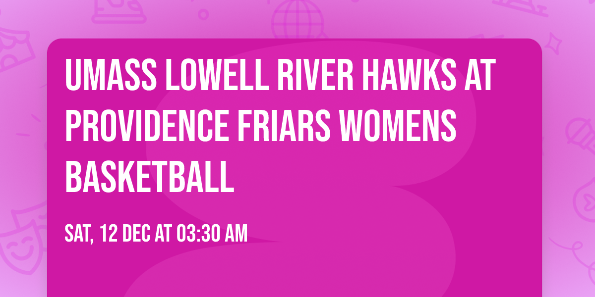 UMass Lowell River Hawks at Providence Friars Womens Basketball