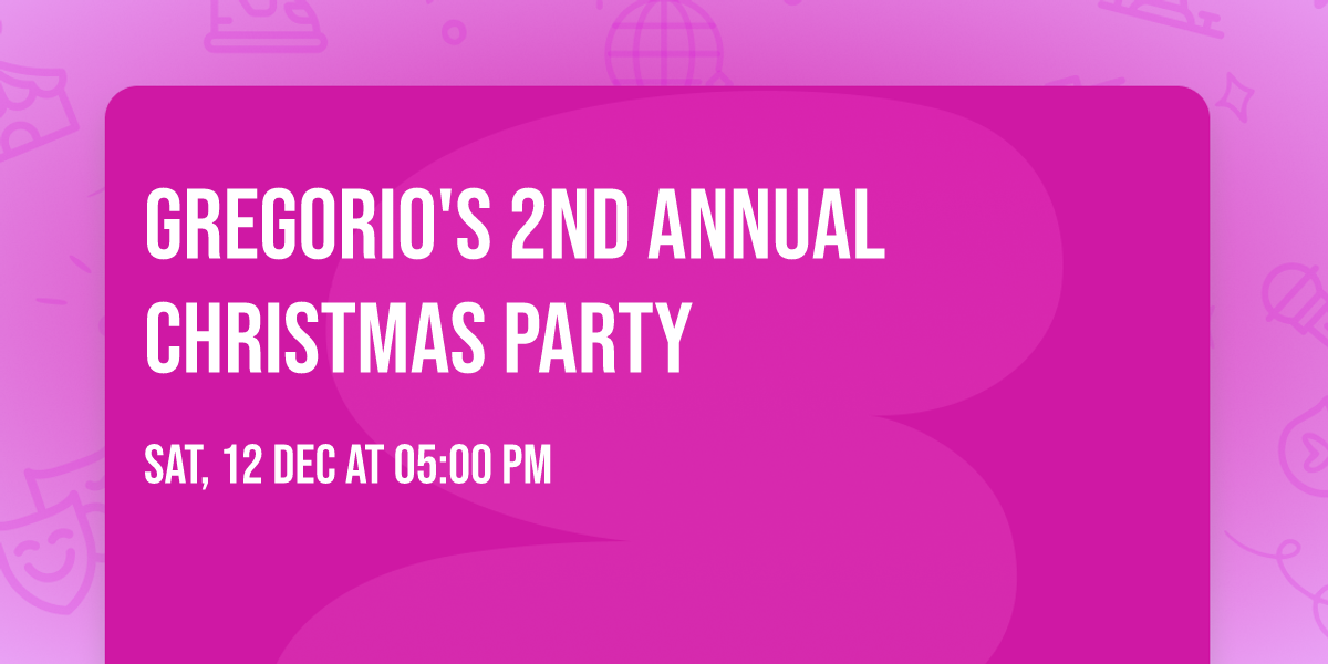 Gregorio's 2nd Annual Christmas \ud83c\udf84 Party