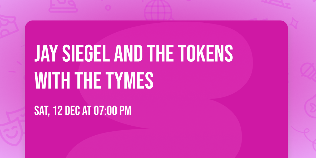 Jay Siegel and The Tokens with The Tymes