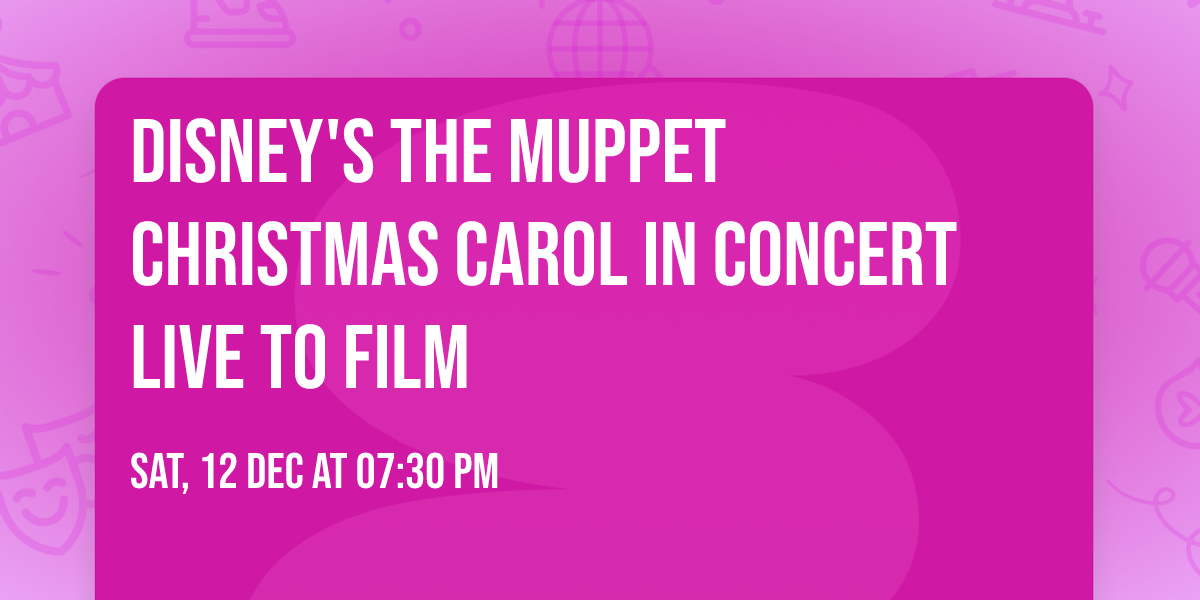 Disney's The Muppet Christmas Carol in Concert Live to Film