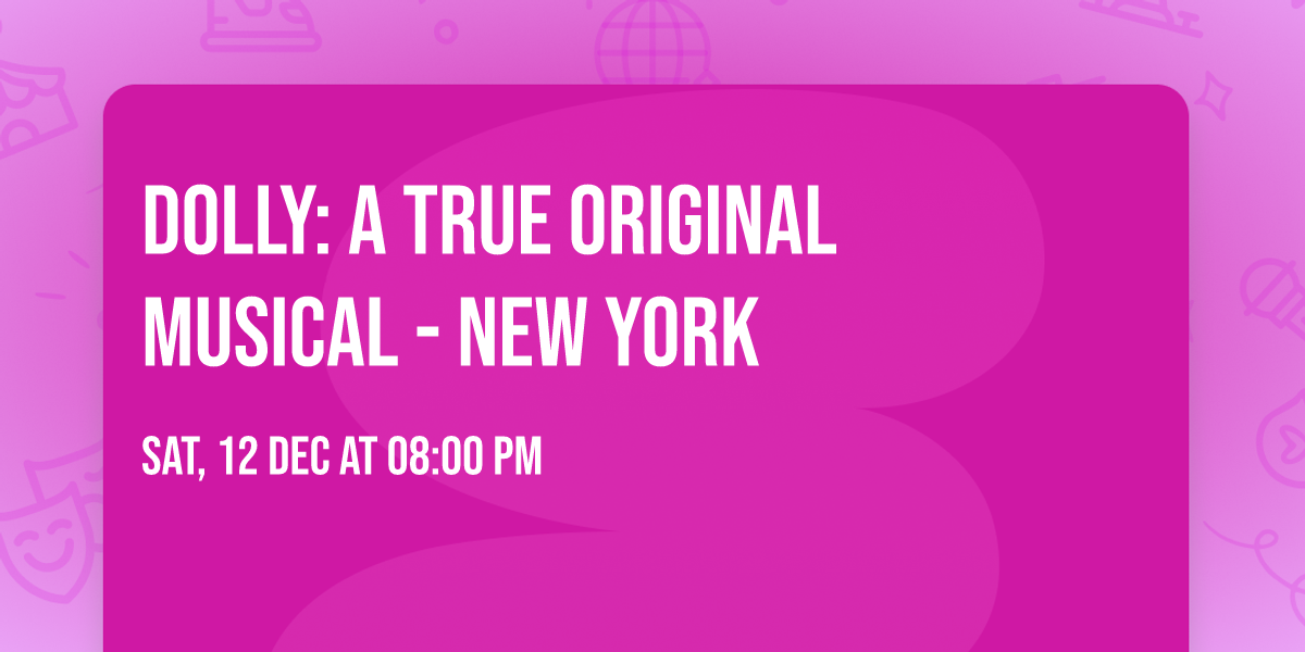 Dolly: A True Original Musical - New York