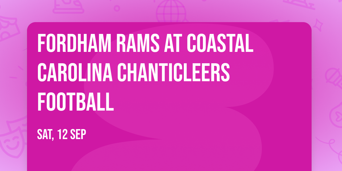 Fordham Rams at Coastal Carolina Chanticleers Football