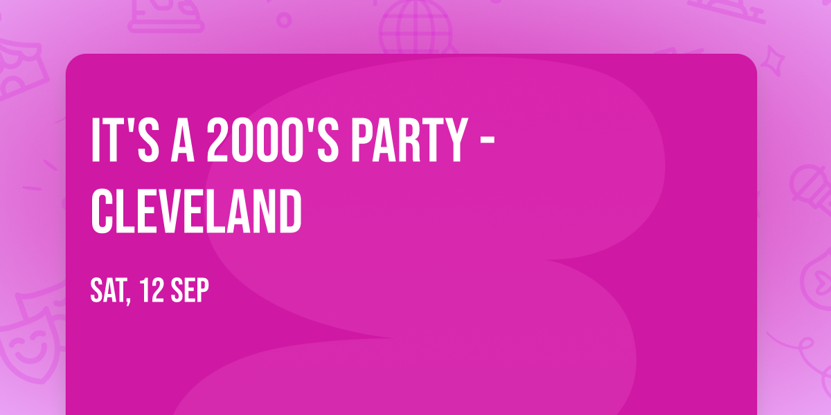 It's A 2000's Party - Cleveland