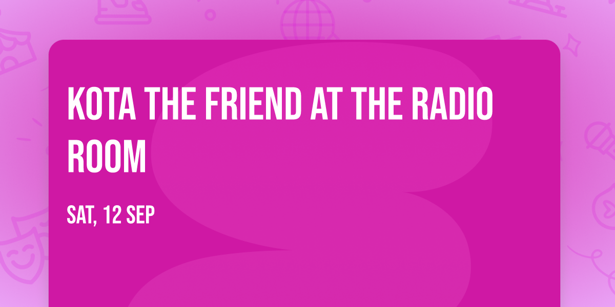 Kota The Friend at The Radio Room