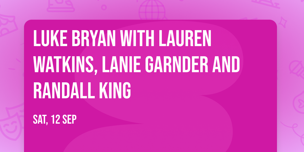 Luke Bryan with Lauren Watkins, Lanie Garnder and Randall King