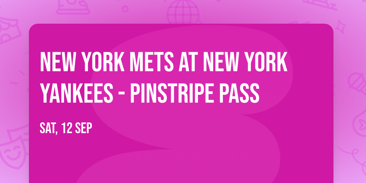 New York Mets at New York Yankees - Pinstripe Pass