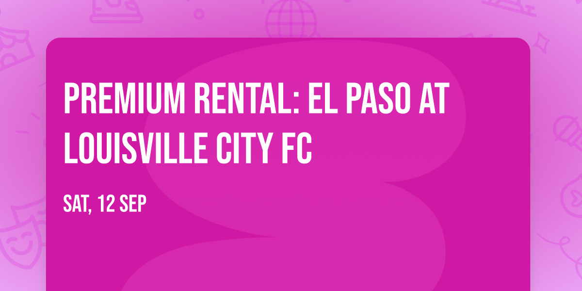 Premium Rental:  El Paso at Louisville City FC