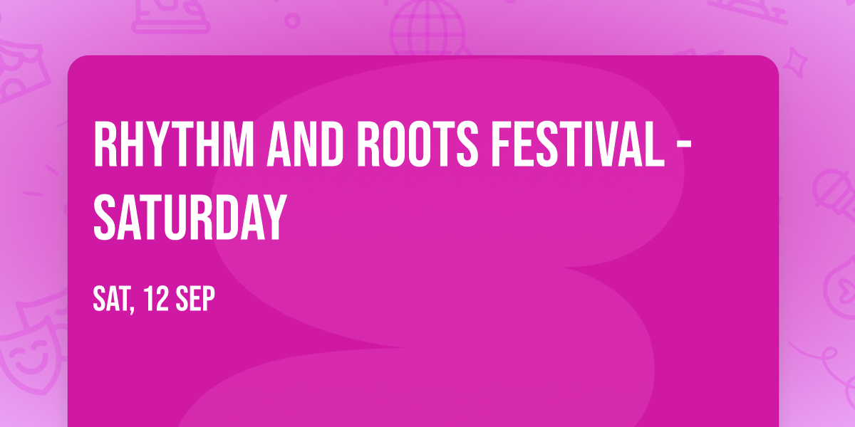 Rhythm and Roots Festival - Saturday