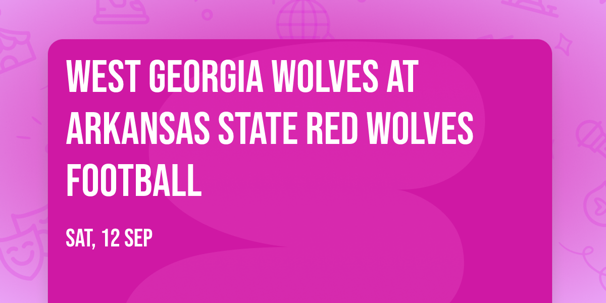 West Georgia Wolves at Arkansas State Red Wolves Football