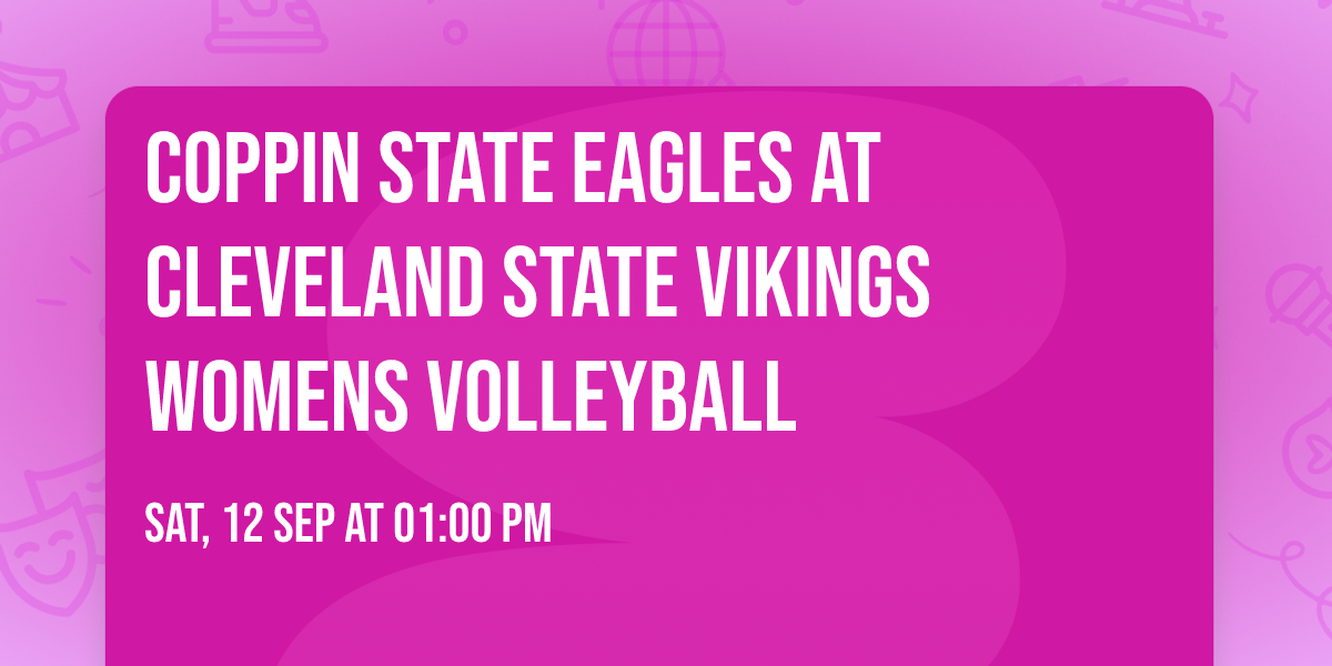 Coppin State Eagles at Cleveland State Vikings Womens Volleyball