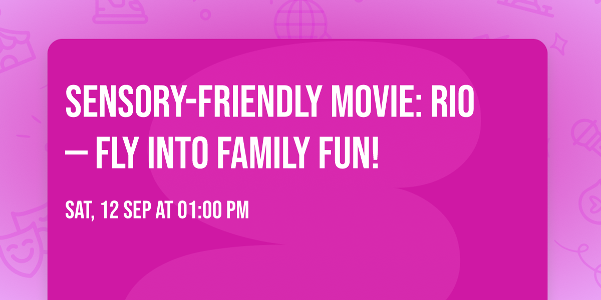 Sensory-Friendly Movie: Rio \u2014 Fly Into Family Fun!