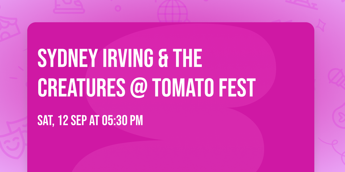 Sydney Irving & The Creatures @ Tomato Fest