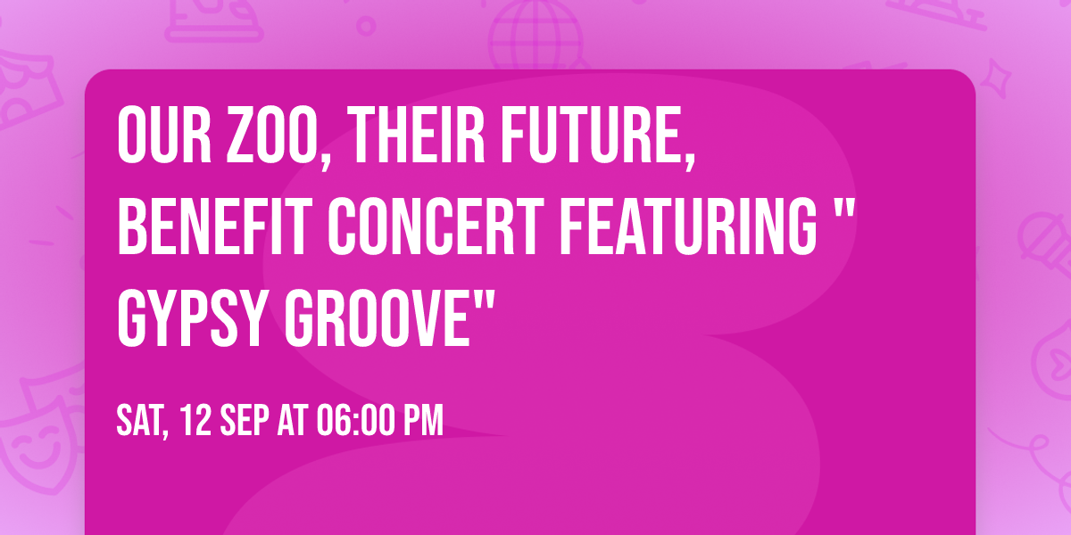 Our Zoo, Their Future, Benefit Concert featuring "Gypsy Groove"