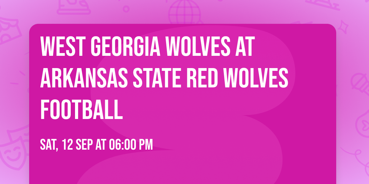 West Georgia Wolves at Arkansas State Red Wolves Football