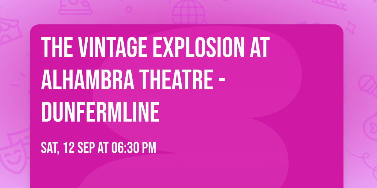 The Vintage Explosion at Alhambra Theatre - Dunfermline