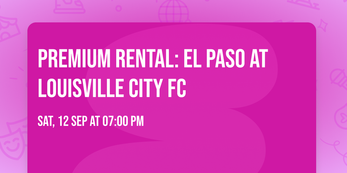 Premium Rental:  El Paso at Louisville City FC