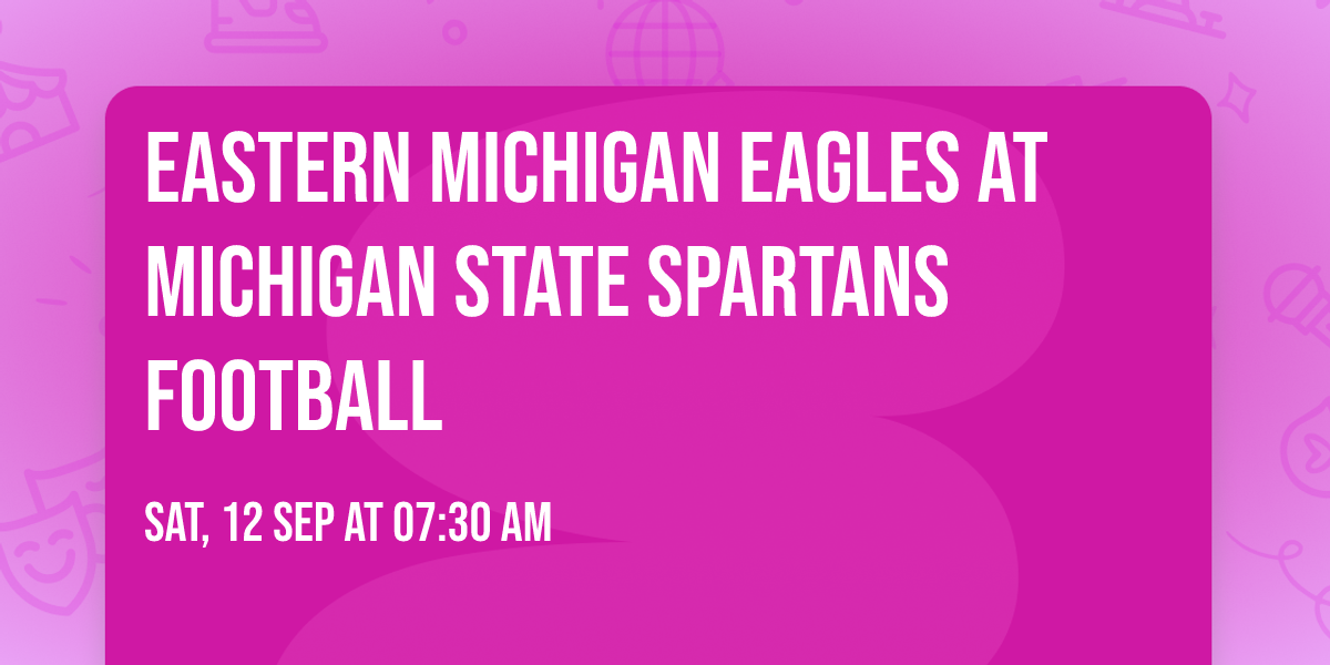 Eastern Michigan Eagles at Michigan State Spartans Football