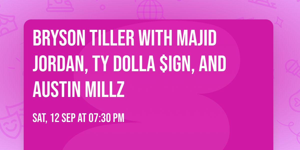 Bryson Tiller with Majid Jordan, Ty Dolla $ign, and Austin Millz