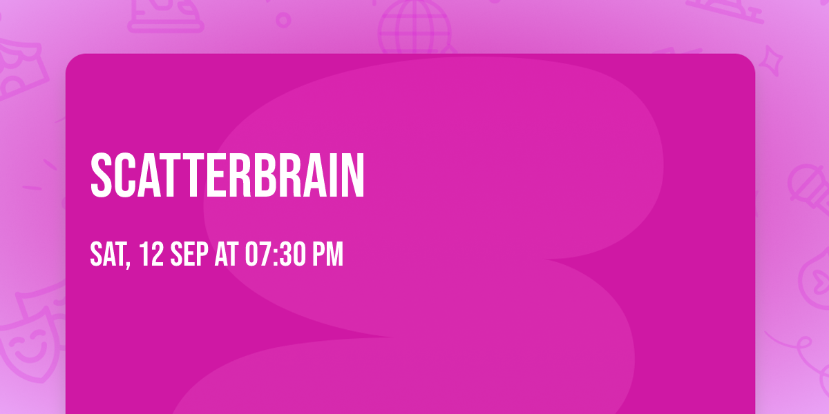 Scatterbrain