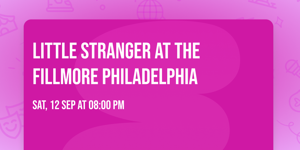 Little Stranger at The Fillmore Philadelphia