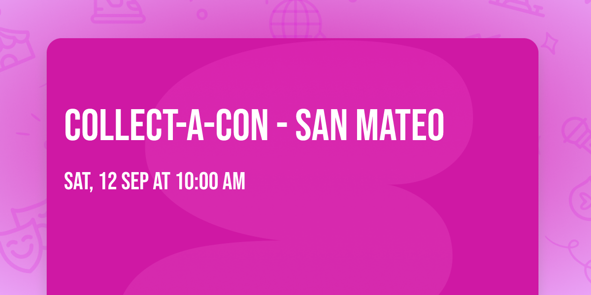 Collect-A-Con - San Mateo