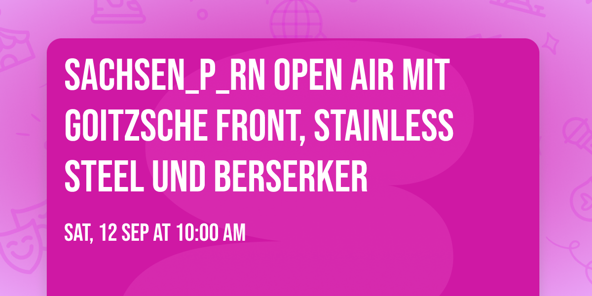 Sachsen_P_rn Open Air mit Goitzsche Front, Stainless Steel und Berserker