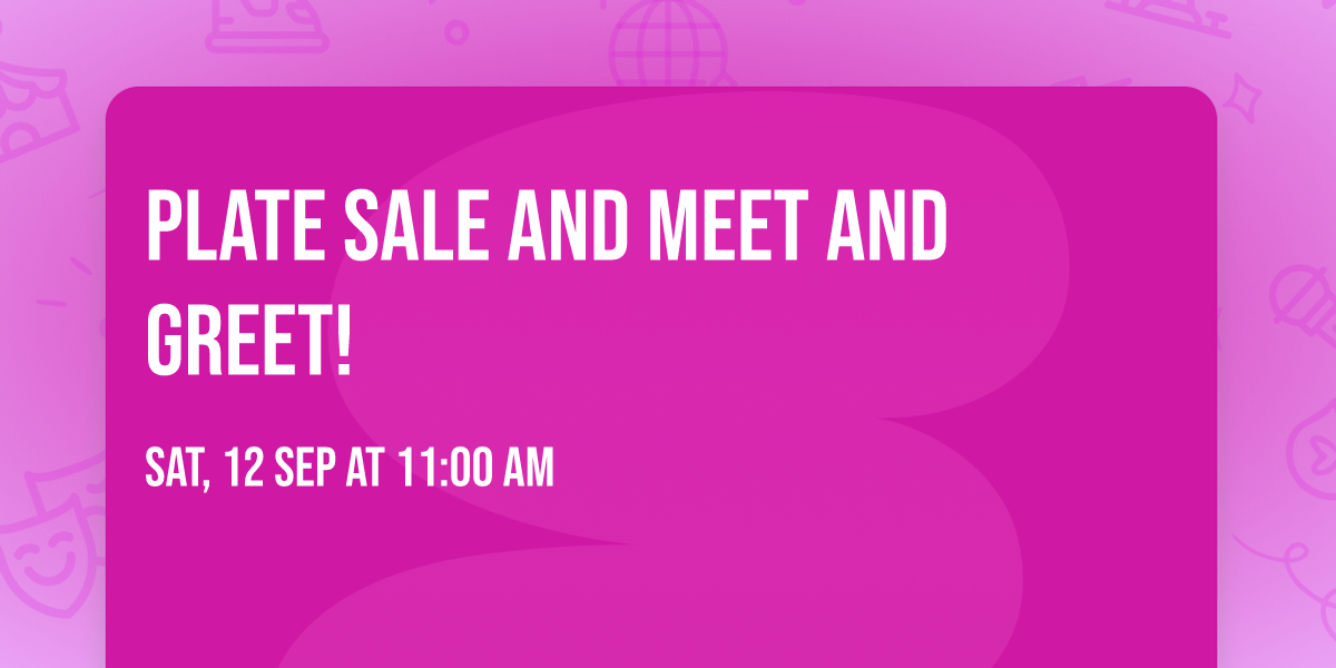 Plate Sale and Meet and Greet!
