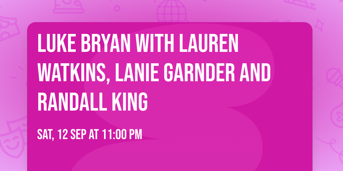 Luke Bryan with Lauren Watkins, Lanie Garnder and Randall King