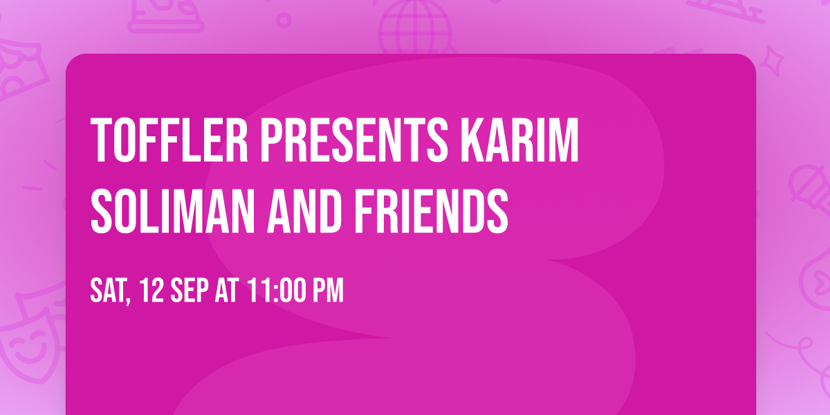 TOFFLER Presents Karim Soliman and friends