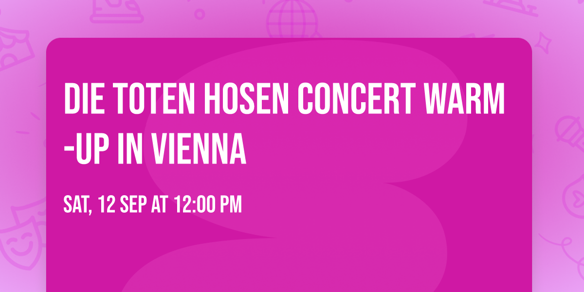 DIE TOTEN HOSEN CONCERT WARM-UP IN VIENNA