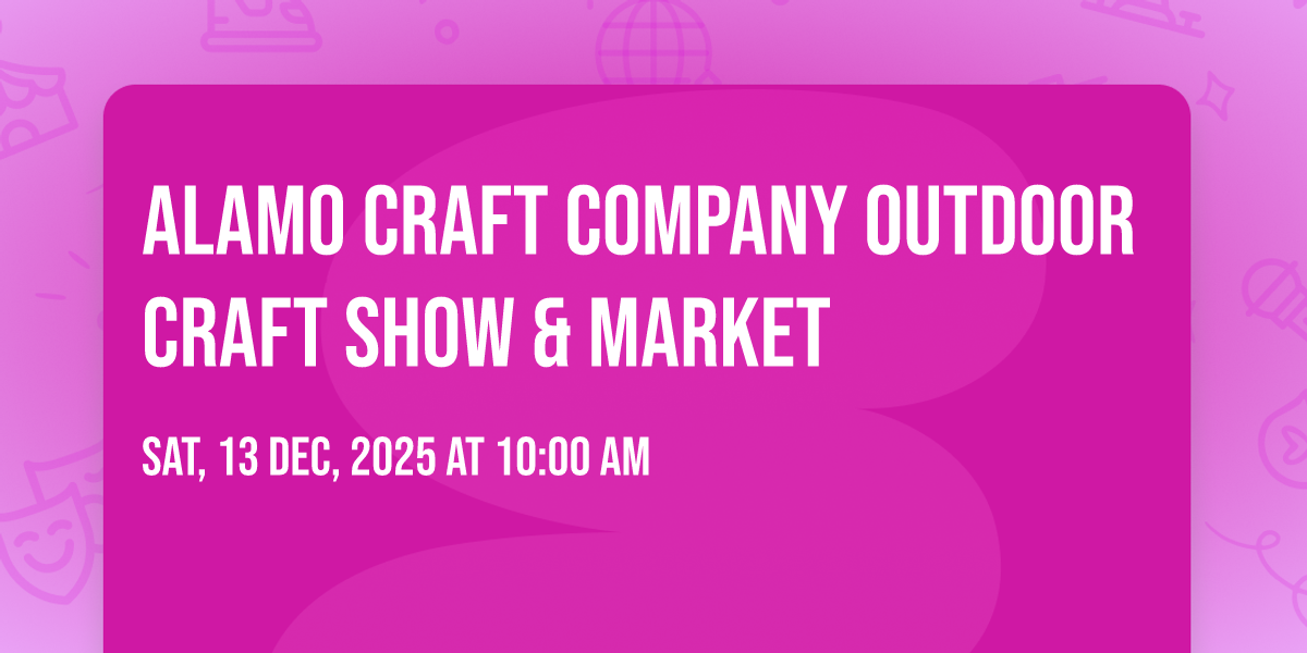 Alamo Craft Company Outdoor Craft Show & Market, 6151 NW Loop 410, Ste ...