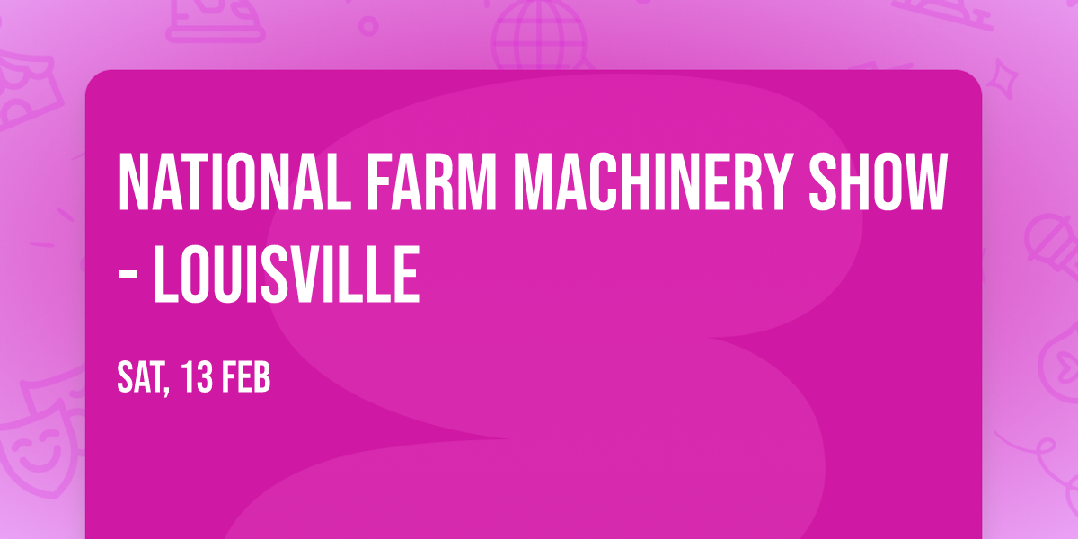 National Farm Machinery Show - Louisville