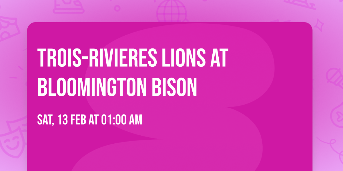 Trois-Rivieres Lions at Bloomington Bison