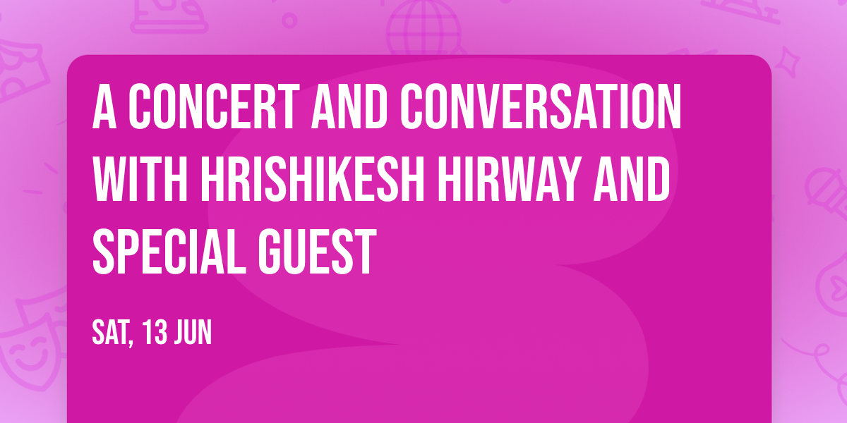 A Concert and Conversation with Hrishikesh Hirway and Special Guest