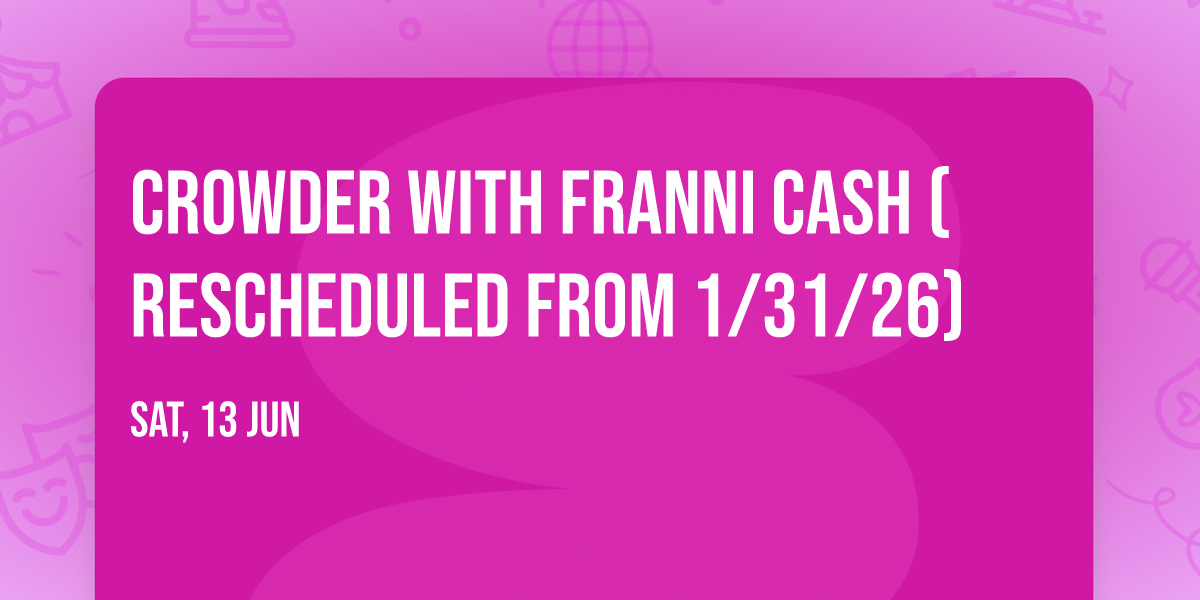 Crowder with Franni Cash (Rescheduled from 1\/31\/26)