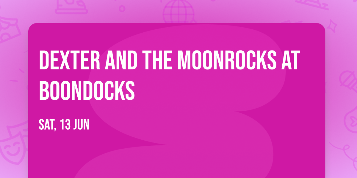 Dexter and the Moonrocks at Boondocks