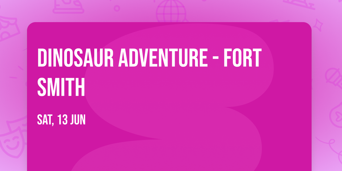 Dinosaur Adventure - Fort Smith