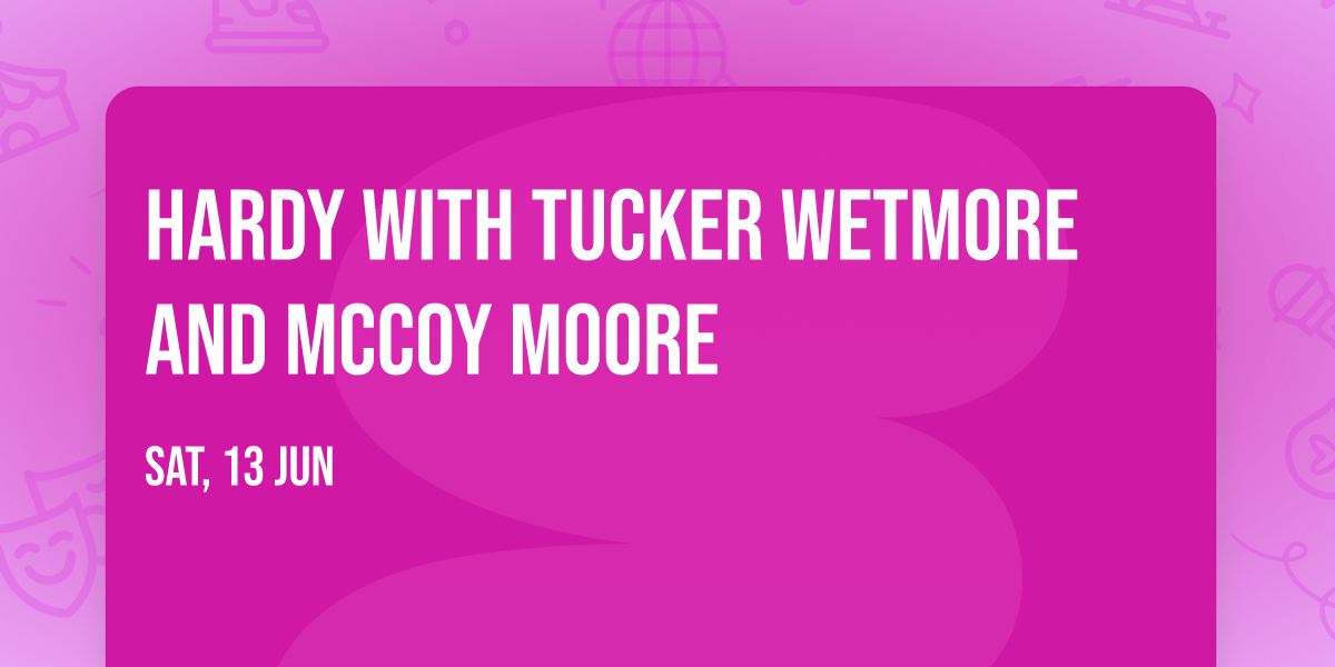 Hardy with Tucker Wetmore and McCoy Moore