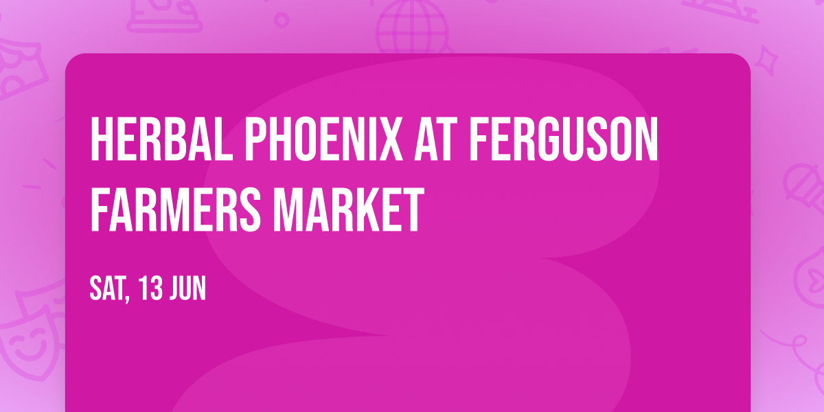 Herbal Phoenix at Ferguson Farmers Market
