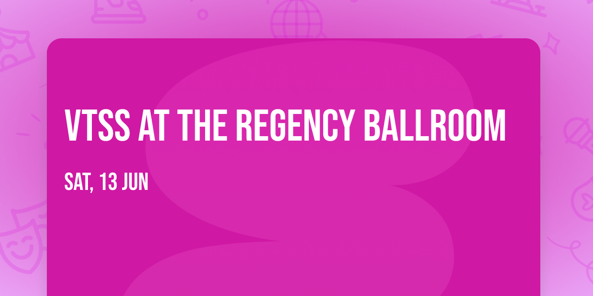 VTSS at The Regency Ballroom