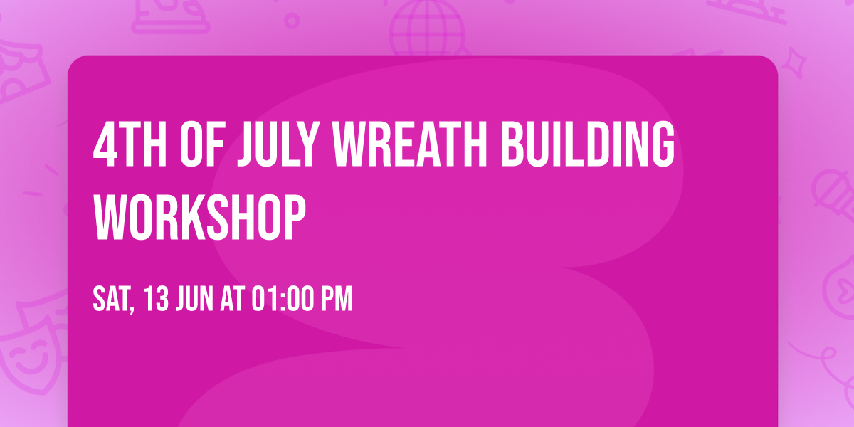 4Th of July Wreath Building Workshop 