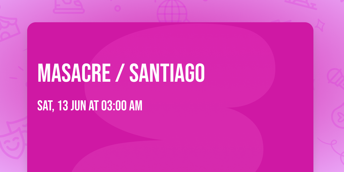 MASACRE \/ SANTIAGO