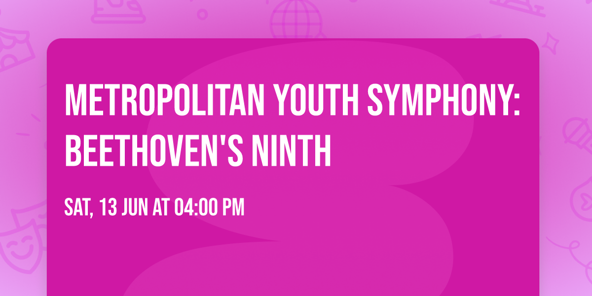 Metropolitan Youth Symphony: Beethoven's Ninth