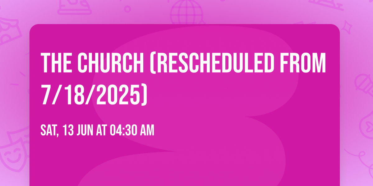 The Church (Rescheduled from 7\/18\/2025)